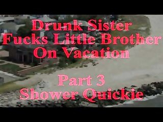 Drunk Sister Fucks Lil' Brutha Part 3